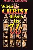 When Christ Lives in Us: A Pilgrimage of Faith