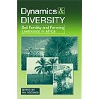 Dynamics and Diversity: Soil Fertility and Farming Livelihoods in Africa by Ian Scoones