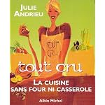 Tout cru : La cuisine sans four ni casserole book cover