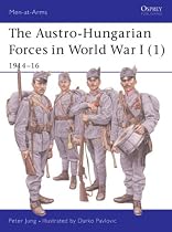 The Austro-Hungarian Forces 1914-18: 1914-16 Bk. 1 (Men-at-arms)