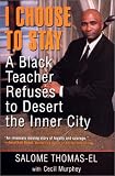 cover of I Choose to Stay: A Black Teacher Refuses to Desert the Inner City