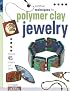 Creative Techniques for Polymer Clay Jewelry