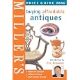 Miller's Buying Affordable Antiques: Price Guide 2006 (Miller's Buying Affordable... by Eric Knowles