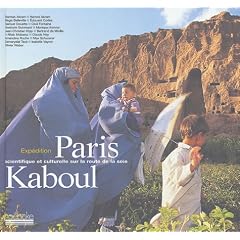 Paris Kaboul - Exp�dition scientifique et culturelle sur la route de la soie.