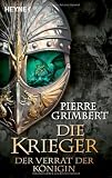 Der Verrat der K&ouml;nigin: Die Krieger 2 - Roman - Pierre Grimbert