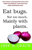 Product details for Eat bugs. Not too much. Mainly with plants.: Why onion is the new apple and how fiber can improve your health in some surprising ways