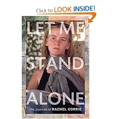 Let Me Stand Alone: The Journals of Rachel Corrie