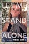 Let Me Stand Alone: The Journals of Rachel Corrie