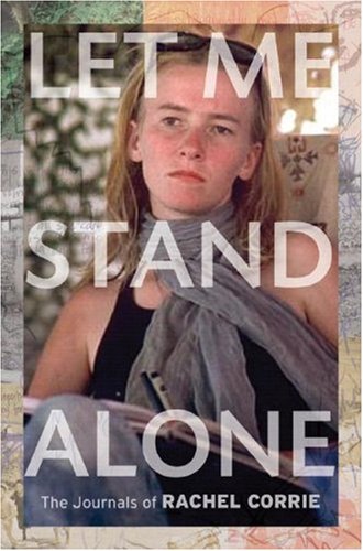 Let Me Stand Alone: The Journals of Rachel Corrie