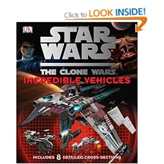 Star Wars Clone Wars Incredible Vehicles (Star Wars the Clone Wars)