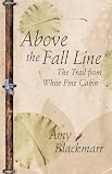 Above the Fall Line: The Trail from White Pine Cabin
