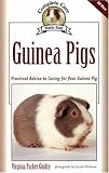 Guinea Pigs: Practical Advice to Caring for Your Guinea Pig (Complete Care Made Easy)