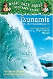 Tsunamis and Other Natural Disasters: A Nonfiction Companion to High Tide in Hawaii (Magic Tree House Research Guides)
