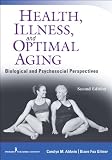Health, illness, and optimal aging : biological and psychosocial perspectives