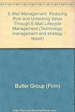 E-mail management : reducing risk and unlocking value through e-mail lifecycle management