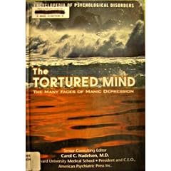 The Tortured Mind: The Many Faces of Manic Depression (Encyclopedia of Psychological Disorders)