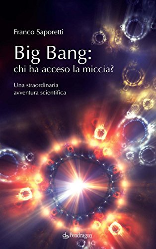 Big Bang: chi ha acceso la miccia? (Italian Edition)