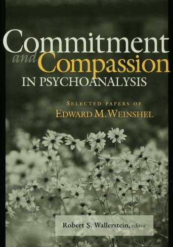 Commitment and Compassion in Psychoanalysis: Selected Papers of Edward M. Weinshel