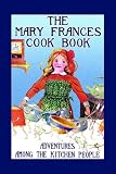 Mary Frances Cook Book: Adventures Among the Kitchen People (Mary Frances)