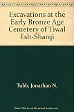 Excavations at the early Bronze Age cemetery of Tiwal esh-shargi