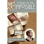 A Passion for the Impossible