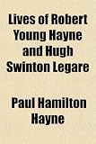 Lives of Robert Young Hayne and Hugh Swinton Legare