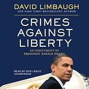 Crimes against Liberty: An Indictment of President Barack Obama | [David Limbaugh]