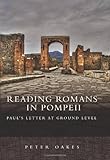 Reading Romans in Pompeii : Paul's letter at ground level