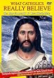 What Catholics Really Believe DVD Series