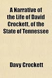  : A Narrative of the Life of David Crockett, of the State of Tennessee