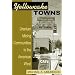 Yellowcake Towns (Mining the American West)
