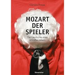 Mozart. Der Spieler. Die Geschichte eines schnellen Lebens