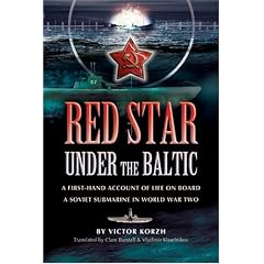 Red Star Under the Baltic: A Soviet Submariner's Personal Account 1941-1945: A Firsthand Account of Life on Board a Soviet Submarine in World War 2