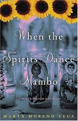 When the Spirits Dance Mambo: Growing Up Nuyorican in El Barrio