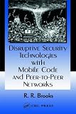 Disruptive Security Technologies with Mobile Code and Peer-to-Peer Networks