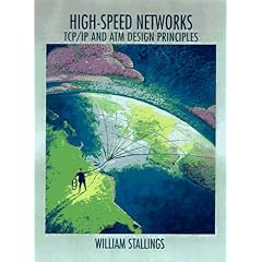 High-speed Networks: TCP/IP and ATM Design Principles (Stallings, William. William Stallings Books on Computer and Data Communications Technology.)