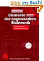 Elemente der angewandten Elektronik: Kompendium f�r Ausbildung und Beruf (Viewegs Fachb�cher der Technik)