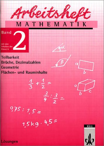 Klett Arbeitshefte Mathematik - Neubearbeitung: Arbeitsheft Mathematik 2. F&uuml;r die 6. Klasse. L&ouml;sungen. Neubearbeitung: Teilbarkeit, Br&uuml;che, Dezima ...