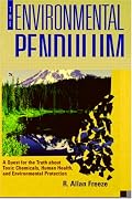 The Environmental Pendulum: A Quest for the Truth about Toxic Chemicals, Human Health, and Environmental Protection