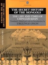 The Secret History of the Mongols: The Life and Times of Chinggis Khan (Institute of East Asian studies)
