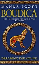 Dreaming The Hound (Boudica 3)