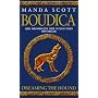 Dreaming The Hound (Boudica 3)