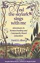 And the Skylark Sings with Me: Adventures in Homeschooling and Community-based Education