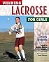 Winning Lacrosse for Girls (Winning Sports for Girls)