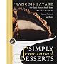Simply Sensational Desserts: 140 Classics for the &hellip von Francois Payard