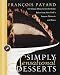 Simply Sensational Desserts: 140 Classics for the Home Baker from New York s Famous Patisserie and Bistro (Latin Edition)