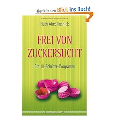 Frei von Zuckersucht - Ein 10-Schritte-Programm