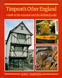 Timpson's Other England: A Look at the Unusual and the Definitely Odd