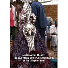 African Art as Theater: The Bwa Masks of the Gnoumou Family of the Village of Boni
