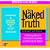 The Naked Truth: A Working Woman's Manifesto On Business And What Really Matters